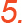 5